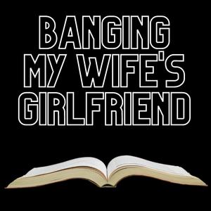 Free erotica sex Story Banging My Wife's Girlfriend