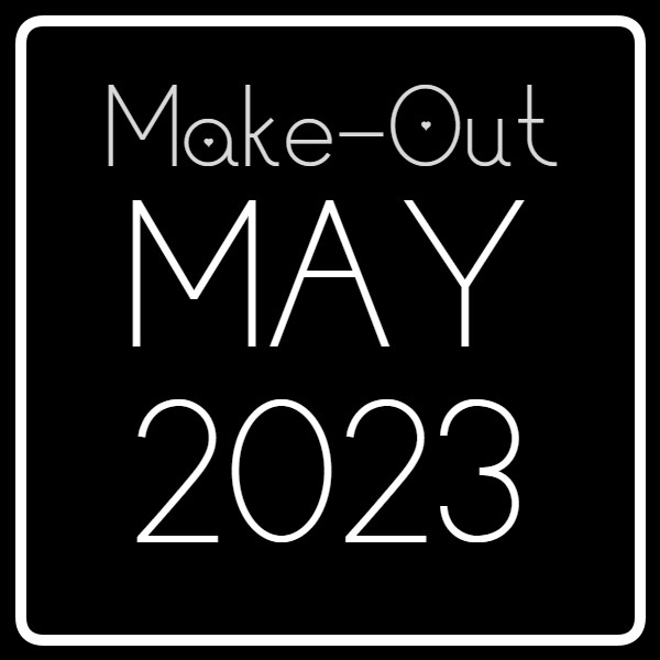 Make Out May 2023