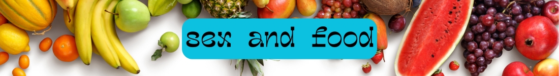 SexAndFood_Intro_1100x150 sex and food