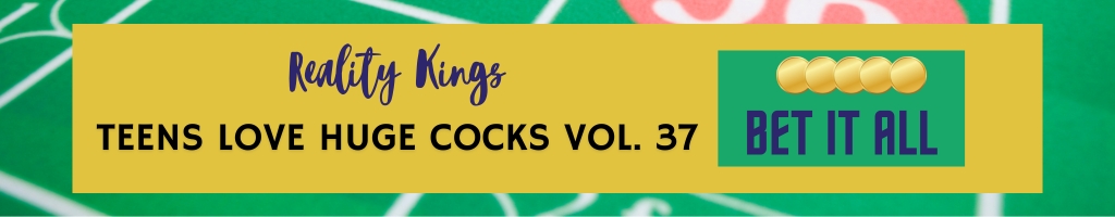 RouletteReelReviews21_TeensLoveHugeCocksVol37_1024x200 Teens Love Huge Cocks Vol. 37 by Reality Kings. Roulette Reel Reviews 21